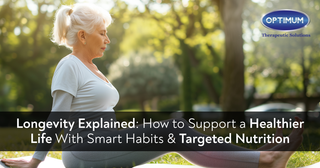 Longevity Explained: How to Support a Healthier Life With Smart Habits and Targeted Nutrition