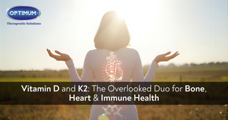 Vitamin D and K2: The Overlooked Duo for Bone, Heart &amp; Immune Health