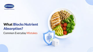 What Blocks Nutrient Absorption? Common Everyday Mistakes